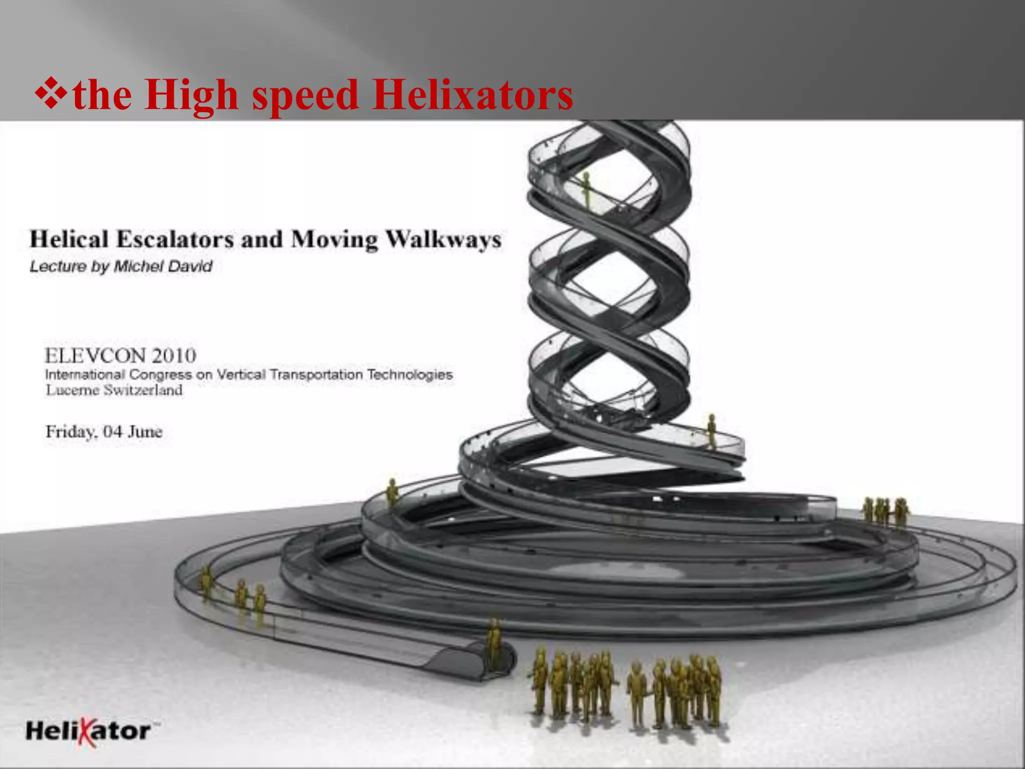 the High speed Helixators 
: 
 