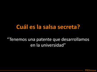 Cuál es la salsa secreta?“Tenemos una patente que desarrollamos en la universidad”