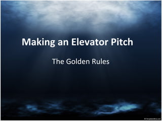 Making an Elevator Pitch The Golden Rules 