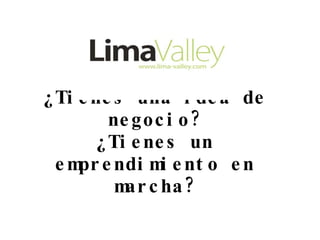 ¿Tienes una idea de negocio? ¿Tienes un emprendimiento en marcha?