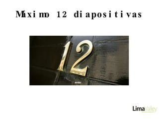 Máximo 12 diapositivas