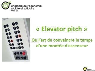 « Elevator pitch » Ou l’art de convaincre le temps d’une montée d’ascenseur 