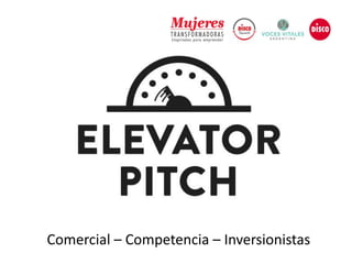 Comercial – Competencia – Inversionistas
 