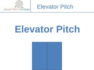 Elevator Pitch



Elevator Pitch
 