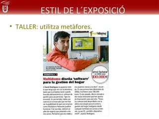 ESTIL DE L´EXPOSICIÓ
• TALLER: utilitza metàfores.
 