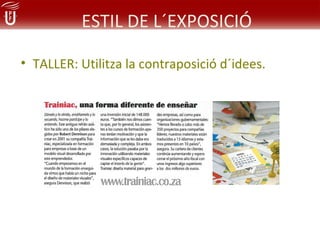 ESTIL DE L´EXPOSICIÓ

• TALLER: Utilitza la contraposició d´idees.
 
