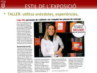 ESTIL DE L´EXPOSICIÓ
• TALLER: utilitza anècdotes, experiències,
 