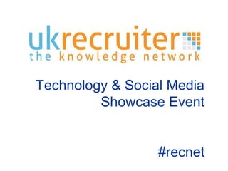 Technology & Social Media
Showcase Event
#recnet
 