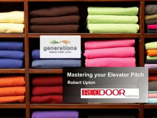 Mastering your Elevator Pitch
Robert Upton
 