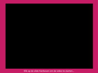 Klik op de slide hierboven om de video te starten… 