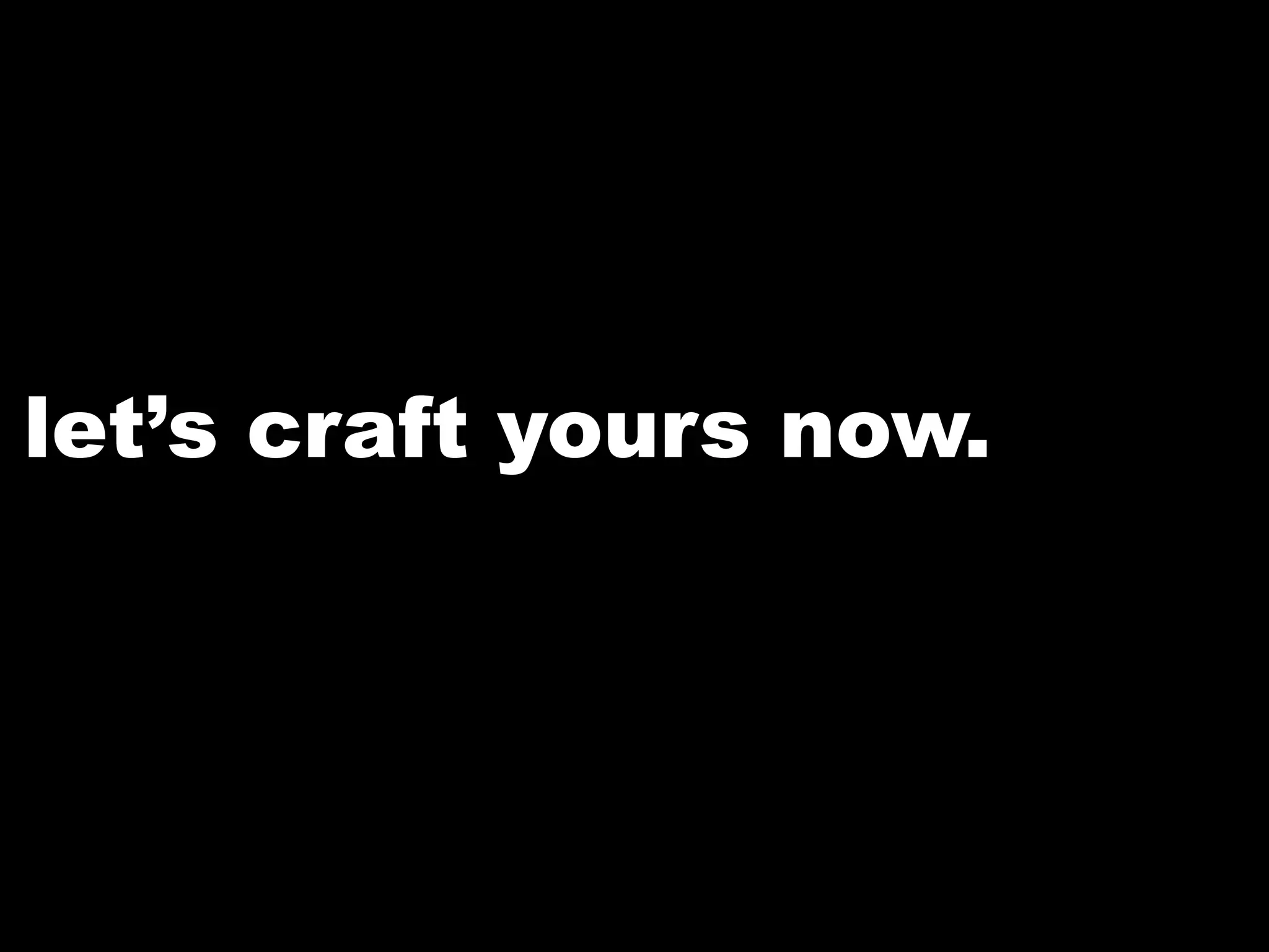 let’s craft yours now.