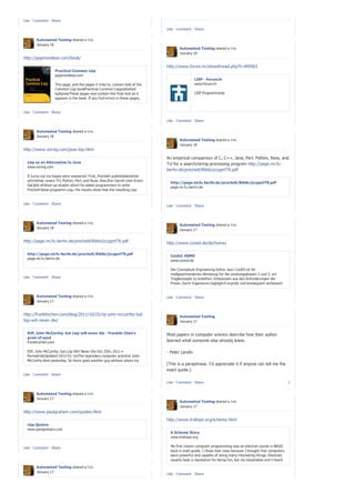 Like · Comment · Share                                                            have with a computer. You'll get more done, faster, using it than you
                                                                                  would using pre...
                                                                               Like · Comment · Share


       Automated Testing shared a link.
       January 18
                                                                                       Automated Testing shared a link.
                                                                                       January 18
http://gigamonkeys.com/book/

                                                                               http://www.forum.hr/showthread.php?t=499563
                   Practical Common Lisp
                   gigamonkeys.com
                                                                                                LISP - Forum.hr
                   This page, and the pages it links to, contain text of the                    www.forum.hr
                   Common Lisp bookPractical Common Lisppublished
                   byApressThese pages now contain the final text as it                         LISP Programiranje
                   appears in the book. If you find errors in these pages,
                   please send email tobook@gigamonkeys.com. Th...

Like · Comment · Share

                                                                               Like · Comment · Share


       Automated Testing shared a link.
       January 18
                                                                                       Automated Testing shared a link.
                                                                                       January 18
http://www.norvig.com/java-lisp.html

                                                                               An empirical comparison of C, C++, Java, Perl, Python, Rexx, and
  Lisp as an Alternative to Java                                               Tcl for a search/string-processing program http://page.mi.fu-
  www.norvig.com
                                                                               berlin.de/prechelt/Biblio/jccpprtTR.pdf
  It turns out my hopes were answered. First, Prechelt publishedanother
  articlethat covers Tcl, Python, Perl, and Rexx. Also,Ron Garret (nee Erann
                                                                                 http://page.mi.fu-berlin.de/prechelt/Biblio/jccpprtTR.pdf
  Gat)did afollow-up studyin which he asked programmers to write
                                                                                 page.mi.fu-berlin.de
  Prechelt'stest programin Lisp. His results show that the resulting Lisp
  programs ran faster ...

Like · Comment · Share
                                                                               Like · Comment · Share



       Automated Testing shared a link.
                                                                                       Automated Testing shared a link.
       January 18
                                                                                       January 17


http://page.mi.fu-berlin.de/prechelt/Biblio/jccpprtTR.pdf                      http://www.coned.de/de/home/

  http://page.mi.fu-berlin.de/prechelt/Biblio/jccpprtTR.pdf
                                                                                 ConEd: HOME
  page.mi.fu-berlin.de
                                                                                 www.coned.de

                                                                                 Der Conceptual Engineering Editor, kurz ConED ist Ihr
                                                                                 maßgeschneidertes Werkzeug für die Leistungsphasen 2 und 3, um
Like · Comment · Share                                                           Tragkonzepte zu erstellen. Entstanden aus den Anforderungen der
                                                                                 Praxis. Durch Ingenieure tagtäglich erprobt und konsequent verbessert
                                                                                 an konkreten Projekten. Mit durchdachten Funktion...

       Automated Testing shared a link.                                        Like · Comment · Share
       January 17


http://franklinchen.com/blog/2011/10/25/rip-john-mccarthy-but-                         Automated Testing
lisp-will-never-die/                                                                   January 17


  RIP, John McCarthy; but Lisp will never die - Franklin Chen's                Most papers in computer science describe how their author
  grain of sand
  franklinchen.com                                                             learned what someone else already knew.

   RIP, John McCarthy; but Lisp Will Never Die Oct 25th, 2011 •                - Peter Landin
   Permalink(Updated 2012-01-16)The legendary computer scientist John
   McCarthy died yesterday. So there goes another guy without whom my
   life today would be unimaginably different: Steve Jobs and Dennis           (This is a paraphrase. I'd appreciate it if anyone can tell me the
   Ritchie just left us this month!In a wa...                                  exact quote.)
Like · Comment · Share

                                                                               Like · Comment · Share                                                       1


       Automated Testing shared a link.
       January 17
                                                                                       Automated Testing shared a link.
                                                                                       January 17
http://www.paulgraham.com/quotes.html
                                                                               http://www.trollope.org/scheme.html
  Lisp Quotes
  www.paulgraham.com
                                                                                 A Scheme Story
                                                                                 www.trollope.org

Like · Comment · Share                                                           My first classin computer programming was an elective course in BASIC
                                                                                 back in sixth grade. I chose that class because I thought that computers
                                                                                 were powerful and capable of doing many interesting things. Electives
                                                                                 usually have a reputation for being fun, but my classmates and I heard
                                                                                 stories about th...
       Automated Testing shared a link.
       January 17
                                                                               Like · Comment · Share
 