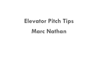 Marc Nathan Director of Entrepreneur Development,  Information Technology Sector Elevator Pitch Tips Marc Nathan 