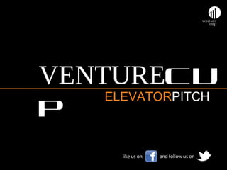 VENTURECU
ELEVATORPITCH
P

 