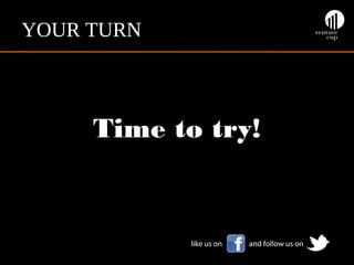 YOUR TURN

Time to try!

 