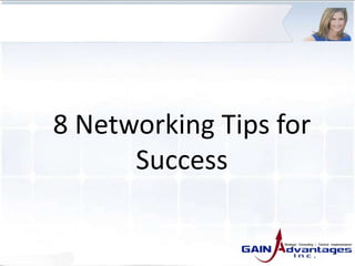8 Networking Tips for
Success
 