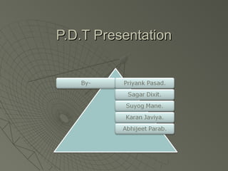 P.D.T PresentationP.D.T Presentation
 