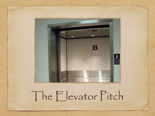The Elevator Pitch

 