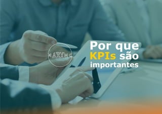 Por que
KPIs são
importantes
 