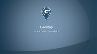 Geostep 
interactive treasure hunt 
 