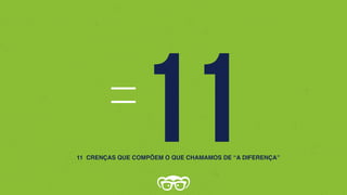 =1111 CRENÇAS QUE COMPÕEM O QUE CHAMAMOS DE “A DIFERENÇA”
 