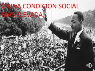 O UNA CONDICION SOCIAL 
MAS ELEVADA; 
 