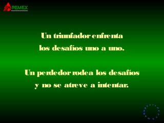 RR
ee
HH
cc
uu rr ss
ssoo
uu
mm aa
nn
oo
RR
ee
HH
cc
uu rr ss
ssoo
uu
mm aa
nn
oo
Un triunfadorenfrenta
los desafíos uno a uno.
Un perdedorrodea los desafíos
y no se atreve a intentar.
 