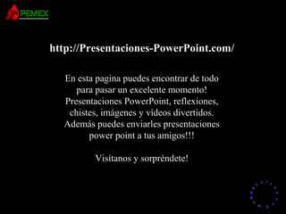 RR
ee
HH
cc
uu rr ss
ssoo
uu
mm aa
nn
oo
RR
ee
HH
cc
uu rr ss
ssoo
uu
mm aa
nn
oo
http://Presentaciones-PowerPoint.com/
En esta pagina puedes encontrar de todo
para pasar un excelente momento!
Presentaciones PowerPoint, reflexiones,
chistes, imágenes y vídeos divertidos.
Además puedes enviarles presentaciones
power point a tus amigos!!!
Visítanos y sorpréndete!
 