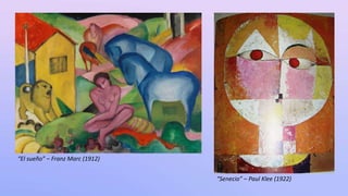 “Senecio” – Paul Klee (1922)
“El sueño” – Franz Marc (1912)
 