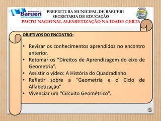 PREFEITURA MUNICIPAL DE BARUERI 
SECRETARIA DE EDUCAÇÃO 
PACTO NACIONAL ALFABETIZAÇÃO NA IDADE CERTA 
 