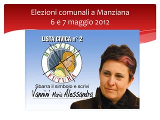 Elezioni comunali a Manziana
      6 e 7 maggio 2012
 