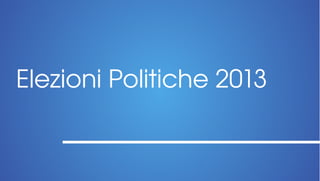 Elezioni Politiche 2013
 