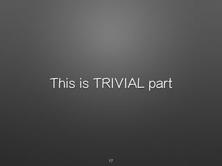 This is TRIVIAL part
17
 