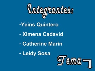 -Yeins Quintero
- Ximena Cadavid
- Catherine Marin
- Leidy Sosa
 