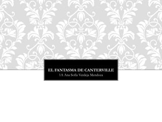 EL FANTASMA DE CANTERVILLE
1A Ana Sofía Verdeja Mendoza
 