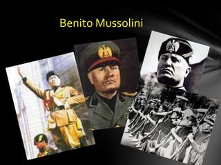 Benito Mussolini
 