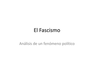 El Fascismo

Análisis de un fenómeno político
 