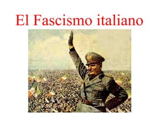 El Fascismo italiano
 