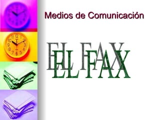 Medios de Comunicación  EL FAX 