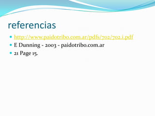 referenciashttp://www.paidotribo.com.ar/pdfs/702/702.i.pdfE Dunning - 2003 - paidotribo.com.ar 21 Page 15. 