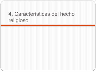 4. Características del hecho religioso