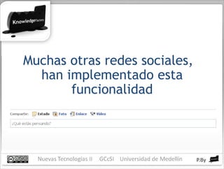 Muchas otras redes sociales, han implementado esta funcionalidad 
