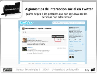 Algunos tips de interacción social en Twitter ¿Cómo seguir a las personas que son seguidas por las personas que admiramos? 