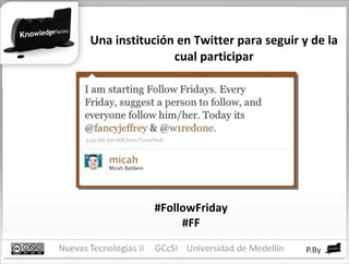 Una institución en Twitter para seguir y de la cual participar #FollowFriday #FF 