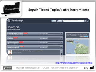 Seguir “Trend Topics”: otra herramienta http://trendsmap.com/local/colombia 