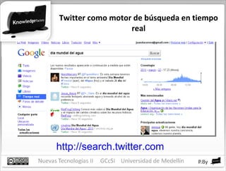 Twitter como motor de búsqueda en tiempo real http://search.twitter.com   