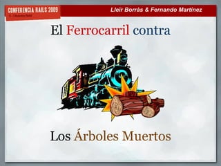 Lleïr Borràs & Fernando Martínez


El Ferrocarril contra




Los Árboles Muertos
 