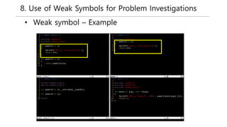 8. Use of Weak Symbols for Problem Investigations
• Weak symbol – Example
 