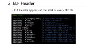 2. ELF Header
- ELF Header appears at the start of every ELF file.
 