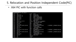 5. Relocation and Position Independent Code(PIC)
• X64 PIC with function calls
 